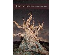 Jim Harrison: The Essential Poems