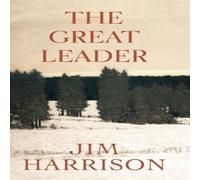Jim Harrison The Great Leader : A Faux Mystery Paperback Book Jim Harrison Multicolor