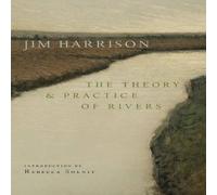 Jim Harrison The Theory & Practice of Rivers Paperback Book Jim Harrison Multicolor