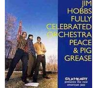 Jim Hobbs - Fully Celebrated Orchestra Peace & Pig Grease