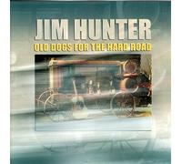 Jim Hunter - Old Dogs for the Hard Road