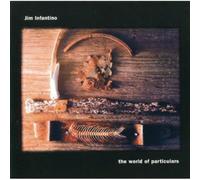 Jim Infantino - World of Particulars
