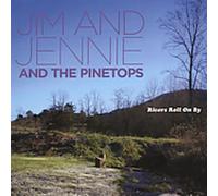 Jim & Jennie & Pinetops - Rivers Roll On By