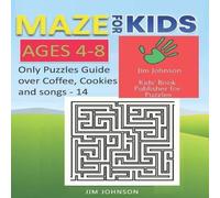 Jim Johnson MAZE FOR KIDS AGES 4-8 - ONLY PUZZLES NO ANSWERS GUIDE YOU NEED Jim Johnson Multicolor