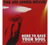 Jim Jones Revue - Here To Save Your Soul: Singles Volume One