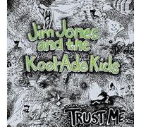 Jim Jones & the Kool-Ade Kids - Trust Me