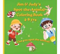 Jim & Judy's Spot-the-Animal Coloring Book: A Fun Preschool and Kindergarten Animal Activity Book