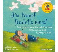 Jim Knopf findet's raus: Geschichten von Himmelsforschern, Halbdrachen und Flugmaschinen