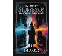 Jim LaFleur's Storybook: Beautiful, Broken Things