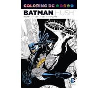Jim Lee - Coloring DC TP Vol 01 Batman Hush: Coloring Book: 1 (Dc Comics Coloring Book)