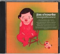 JIM O'ROURKE INSIGNIFICANCE ALTERNATIVE ROCK SEVEN 7 TRACKS AUDIO MUSIC CD NEW