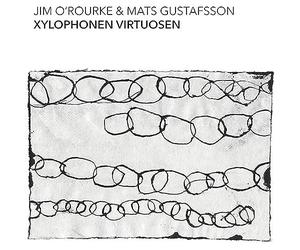 Jim O'Rourke & Mats Gustafsson - Xylophonen Virtuosen [VINYL]