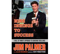 Jim Palmer: Nine Innings to Success: A Hall of Famer's Approach to Achieving Excellence