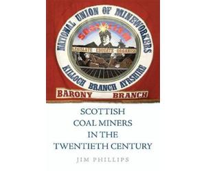 Jim Phillips Phill Scottish Coal Miners in the Twentieth (Hardback) (US IMPORT)
