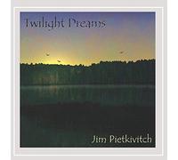 Jim Pietkivitch - Twilight Dreams