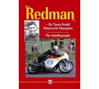 Jim Redman : Six Times World Motorcycle Champion - the Autobiography - New Edition