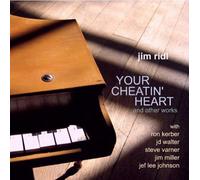 Jim Ridl - Your Cheatin' Heart and other works
