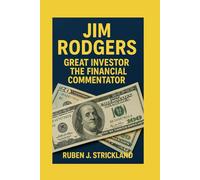 JIM ROGERS: Great Investor - The Financial Commentator