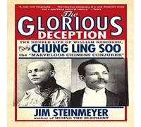 Jim Steinmeyer The Glorious Deception: The Double Life of William Robinson, aka Jim Steinmeyer Multicolor