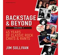 Jim Sullivan Backstage Beyond Volume 1 : 45 Years of Classic Rock Chats Rants Jim Sullivan Multicolor