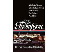 Jim Thompson: Five Noir Novels of the 1950s & 60s (#399): A Hell of a Woman / After Dark, My Sweet / The Getaway / The Grifters / Pop. 1280