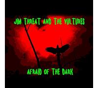 Jim Threat and the Vultures - Afraid Of The Dark [7" VINYL]