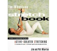 The Whartons' Stretch Book: Featuring the Breakthrough Method of Active-Isolated Stretching