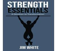 Jim White Strength Essentials: A Devotion to Transformation Paperback Book Jim White Multicolor
