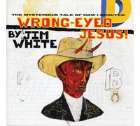 Jim White - Wrong Eyed Jesus