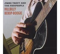 JIMBO TROUT & THE FISHPEOPLE - Hillbilly Bebop-Boogie