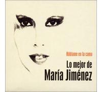 Jimenez, Maria - Hablame En La Cama: Lo Mejor De Maria Jimenez