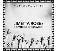 JIMETTA ROSE & THE VOICES OF CREATION - HOW GOOD IT IS [VINYL]