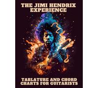 Jimi Hendrix Experience: Tablature and Chord Charts for Guitarists