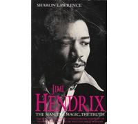 Jimi Hendrix : The Man , The Magic , The Truth :