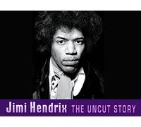 Jimi Hendrix: The Uncut Story