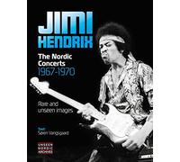 Jimi Hendrix (Unseen Nordic Archives): The Nordic Concerts 1967 - 1970