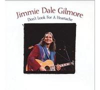 Jimmie Dale Gilmore – Don't Look for a Heartache – CD (2004)