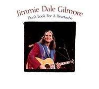 Jimmie Dale Gilmore - Don't Look For A Heartache