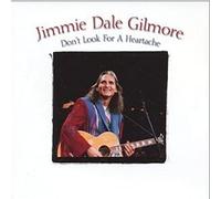Jimmie Dale Gilmore - Don't Look For A Heartache
