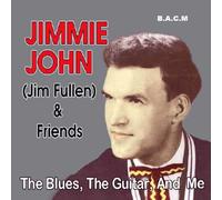 Jimmie John Fullen - Jimmie John Fullen & Friends: The Blues, The Guitar, And Me