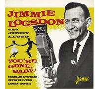 Jimmie Logsdon (Aka Jimmy Lloyd) - You're Gone, Baby! Selected Singles 1951-1962