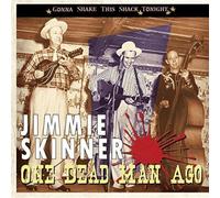 Jimmie Skinner - One Dead Man Ago - Gonna Shake This Shack Tonight