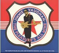 Jimmie Vaughan - The Pleasure's All Mine: The Complete Blues, Ballads And Favourites (2CD)