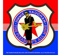 Jimmie Vaughan : The Pleasure's All Mine: The Complete Blues, Ballads and