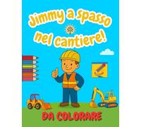 Jimmy a spasso nel cantiere!