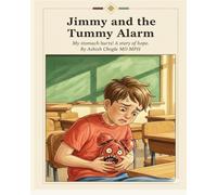 Jimmy and the Tummy Alarm: My stomach hurts! A story of hope. (The Gut Brain Series)