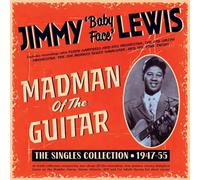 Jimmy 'Baby Face' Lewis - Madman Of The Guitar - The Singles Collection 1947-55