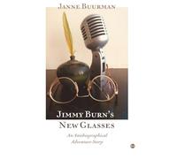 Jimmy Burn's New Glasses: An Antibiographical Adventure Story