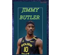JIMMY BUTLER: BIOGRAPHY OF JIMMY BUTLER