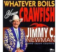 Jimmy C. Newman & Cajun Countr - Whatever Boils Your Crawfish